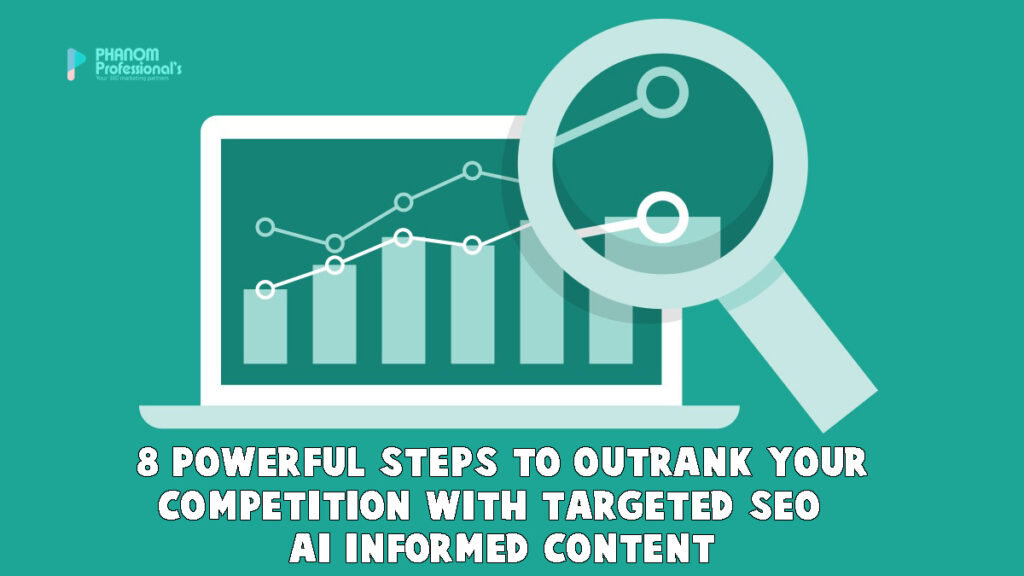 8 Powerful Steps To Outrank Your Competition With Targeted
