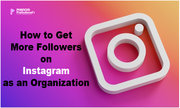 How to Get More Followers on Instagram as an Organization1