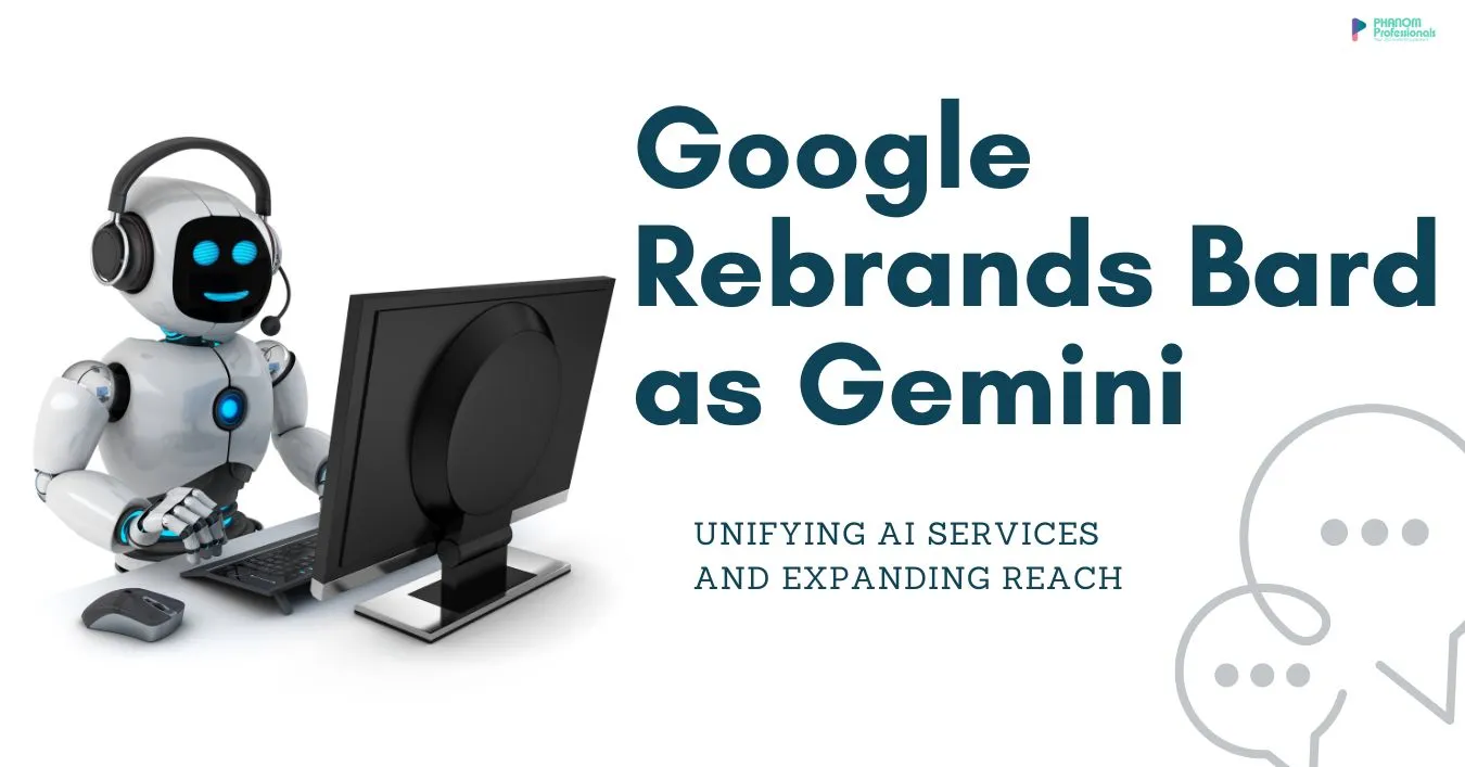 Google Rebrands Bard as Gemini: Unifying AI Services and Expanding Reach