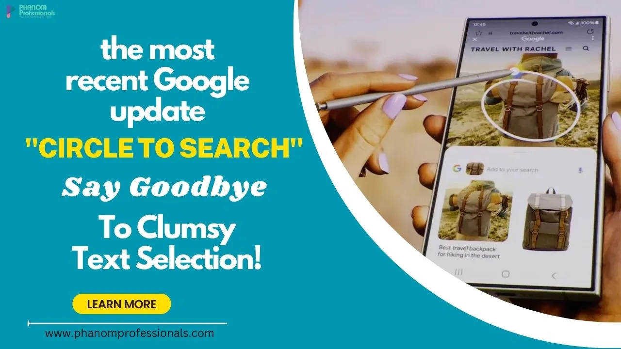 Google’s “Circle To Search” Arrives Say Goodbye to Clumsy Text Selection!